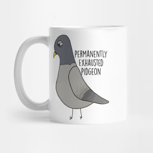 Permanently Exhausted Pidgeon Mug